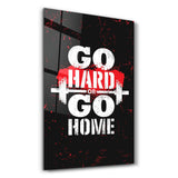 Go Hard | Motivational Glass Wall Art
