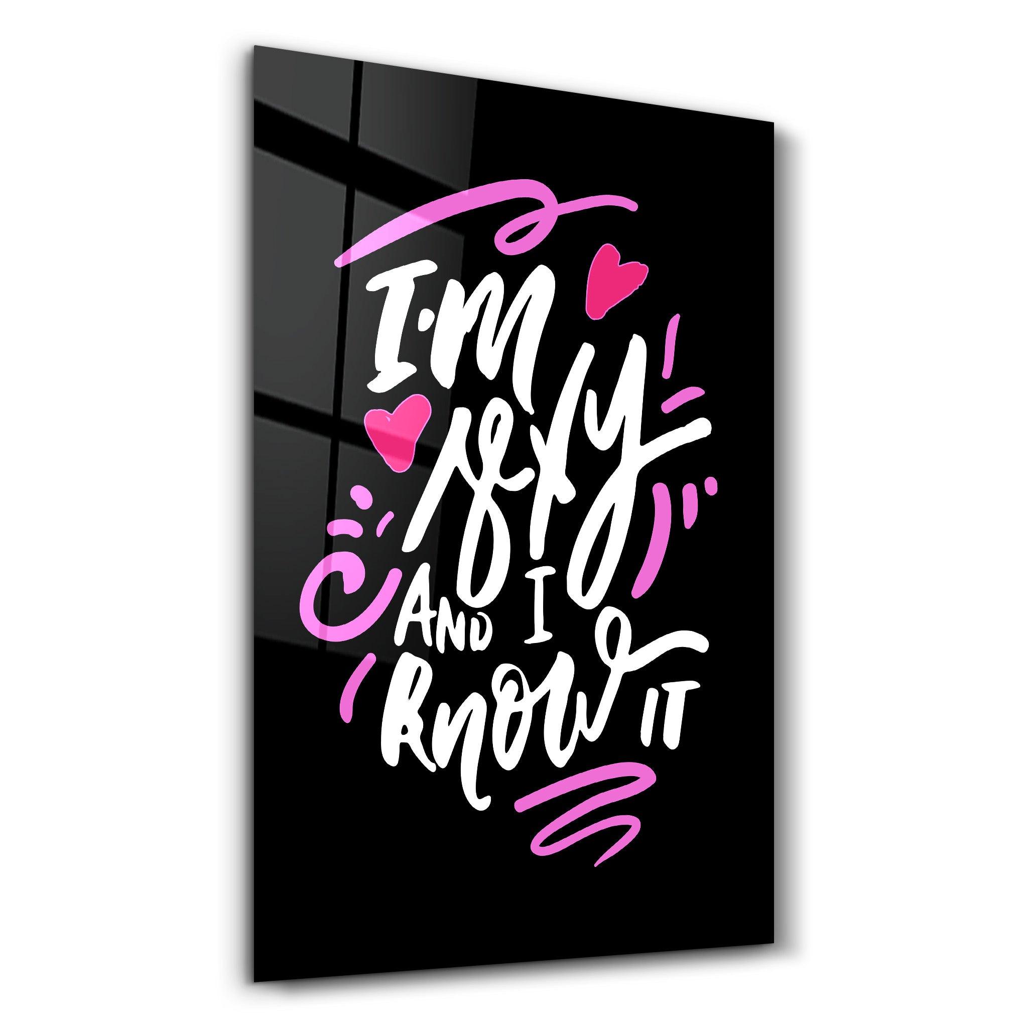 I'm Sexy and I Know it - Black | Motivational Glass Wall Art - Artdesigna