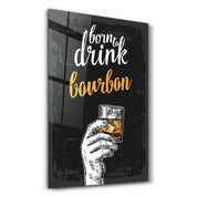 Born to Drink - Bourbon | Glass Wall Art - Artdesigna