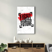 Fight For Your Future | Motivational Glass Wall Art - Artdesigna