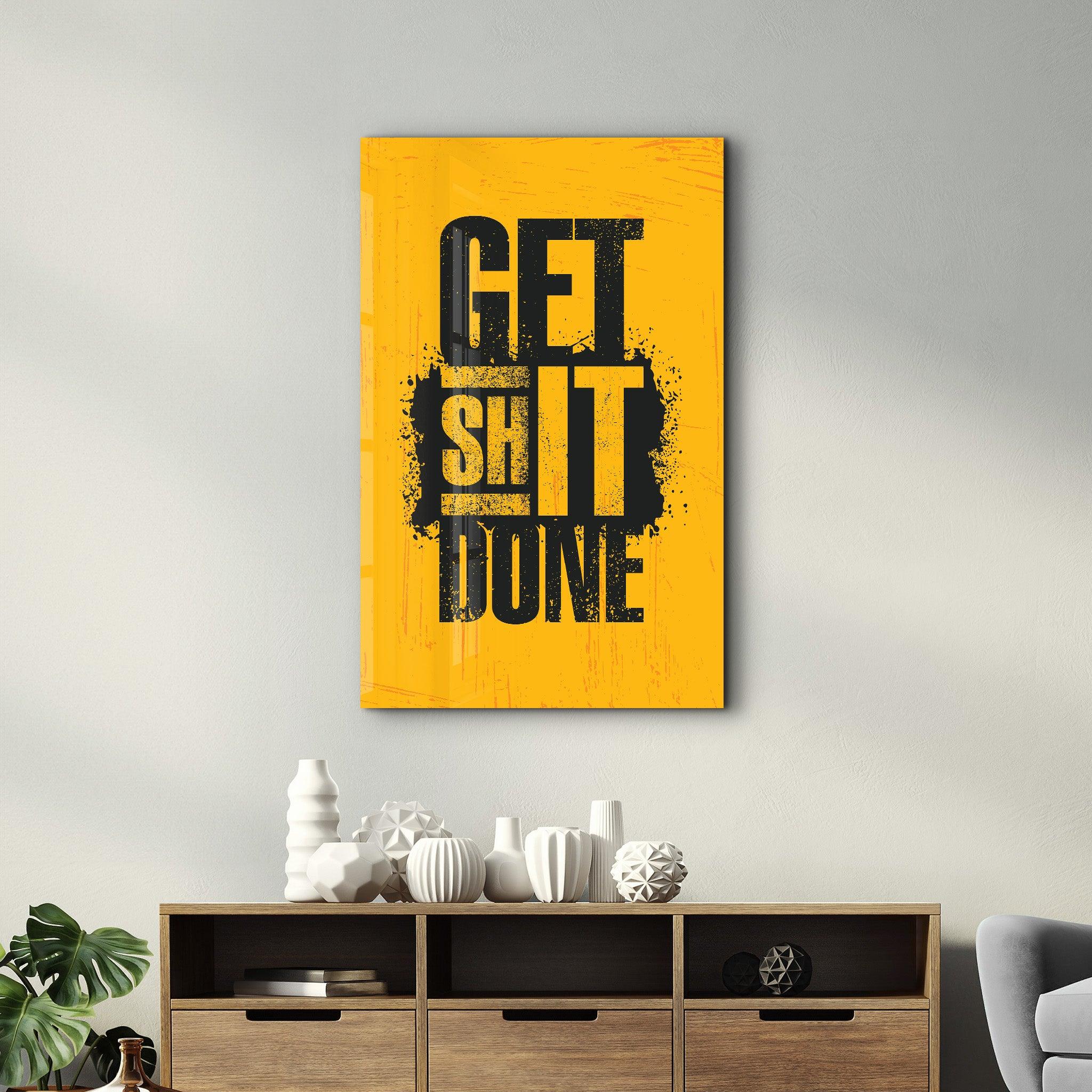 Get It Done | Motivational Glass Wall Art - Artdesigna