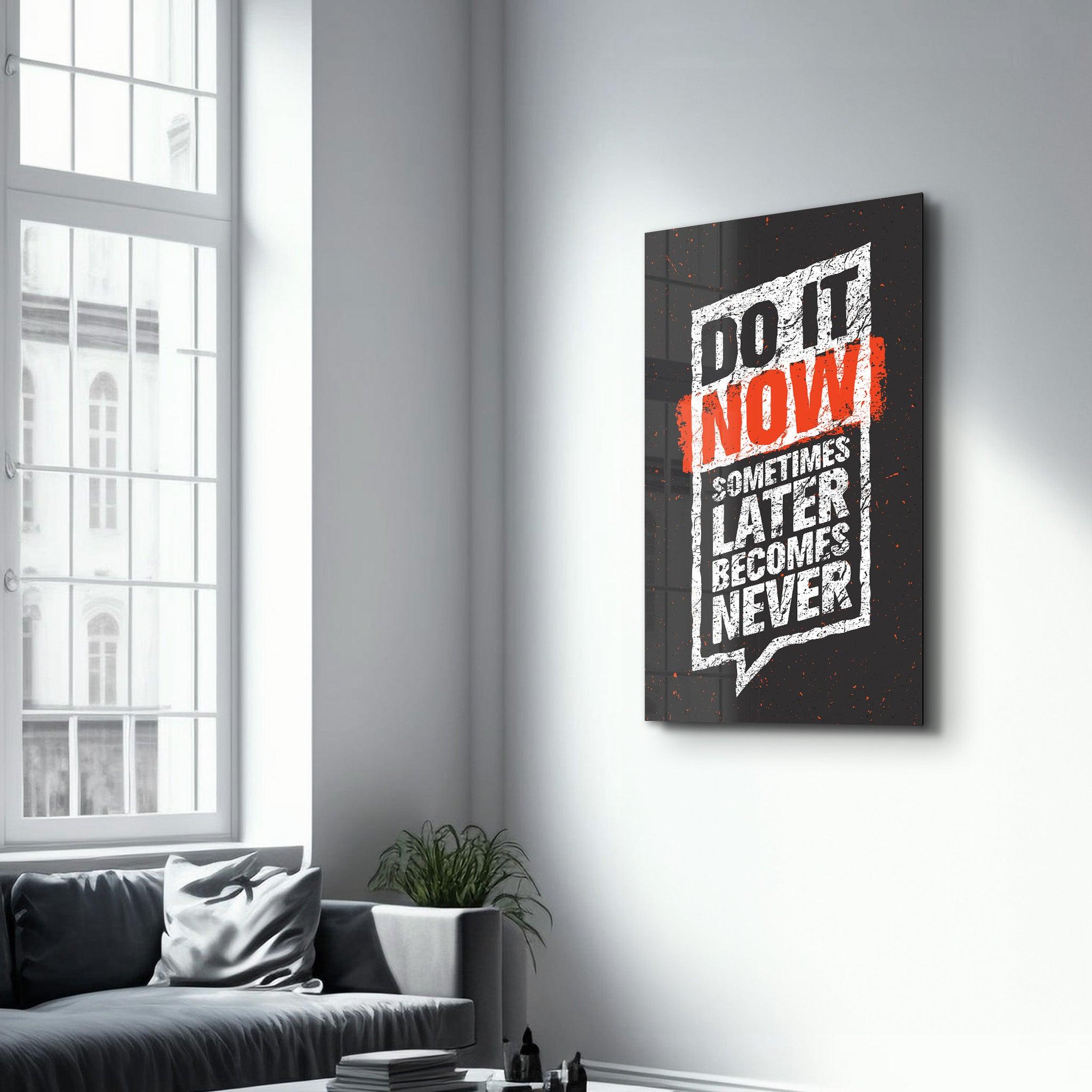 Do It Now | Motivational Glass Wall Art - Artdesigna