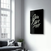 Own Your Shit | Designers Collection Glass Wall Art - Artdesigna