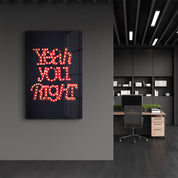 Yeah You Right | Glass Wall Art - Artdesigna