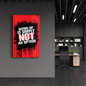 Giving Up | Motivational Glass Wall Art - Artdesigna