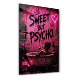 Sweet But Psycho | Glass Wall Art