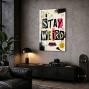 Stay Weird | Glass Wall Art