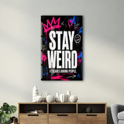 Stay Weird 2 | Glass Wall Art