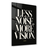 Less Noise, More Vision | Glass Wall Art