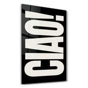 Artdesigna Ciao! Bold Type glass wall art with black typography on a clear panel