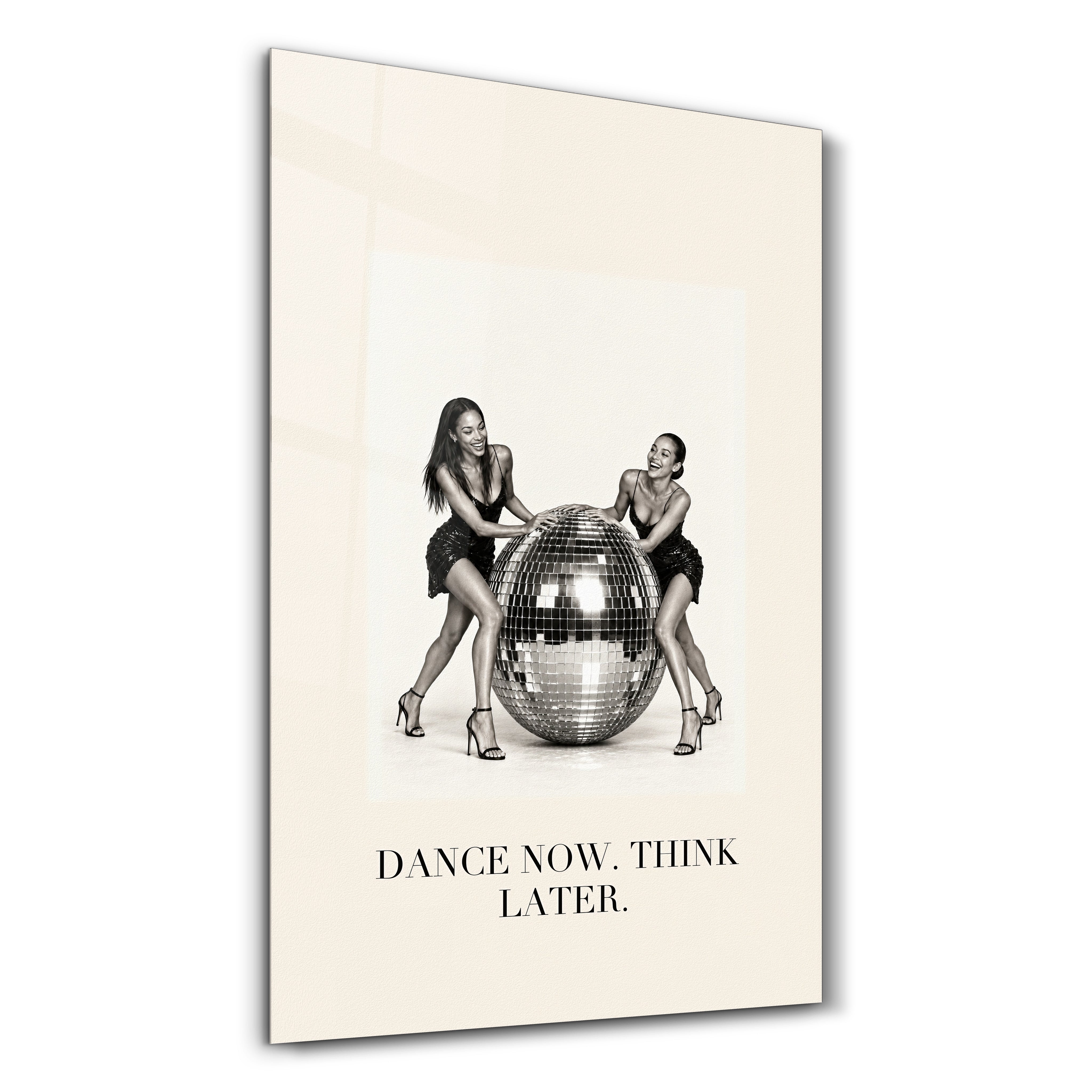 Dance Now, Think Later glass wall art by Artdesigna with inspirational text design