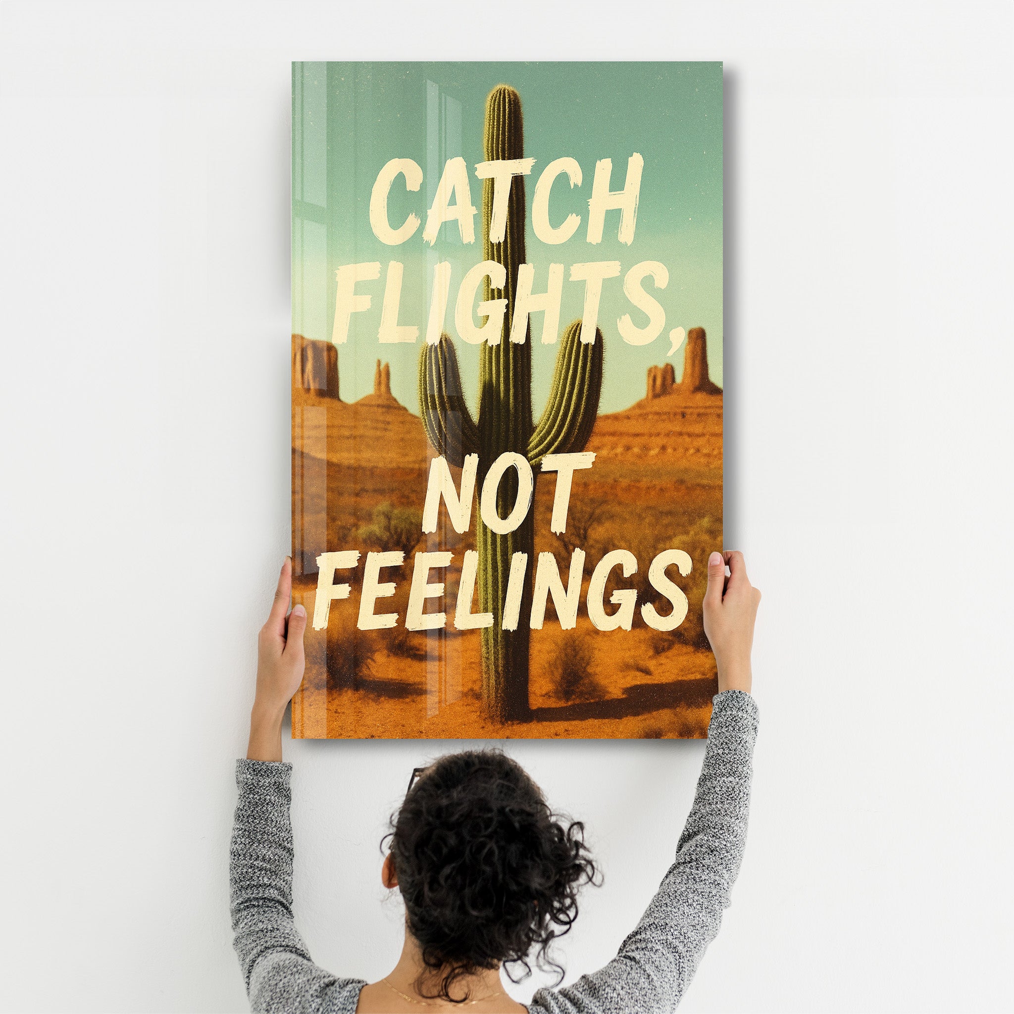 Catch Flights, Not Feelings - Desert Vibes Glass Wall Art