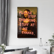 Please Stop Throwing Stuff at Me - Mona Sass Glass Wall Art