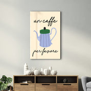 Un Caffe Per Favore | Glass Wall Art