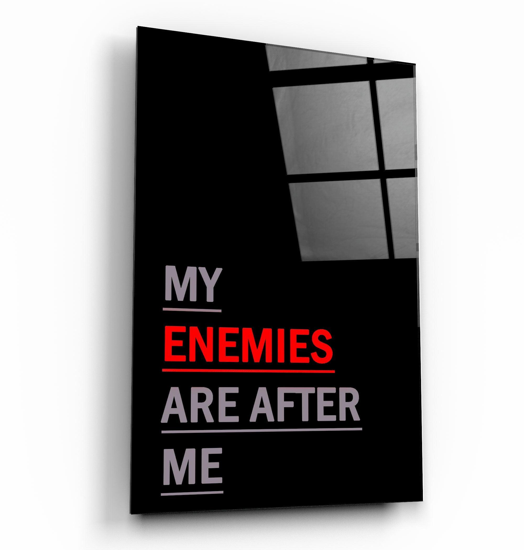 ・"My Enemies Are After Me"・Designers Collection Glass Wall Art - ArtDesigna Glass Printing Wall Art