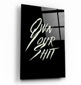 Own Your Shit | Designers Collection Glass Wall Art