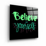 Believe Yourself | Glass Wall Art