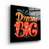 Dream Big | Glass Wall Art