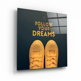 Follow Your Dreams | Glass Wall Art