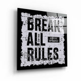 Brake All Rules | Motivational Glass Wall Art
