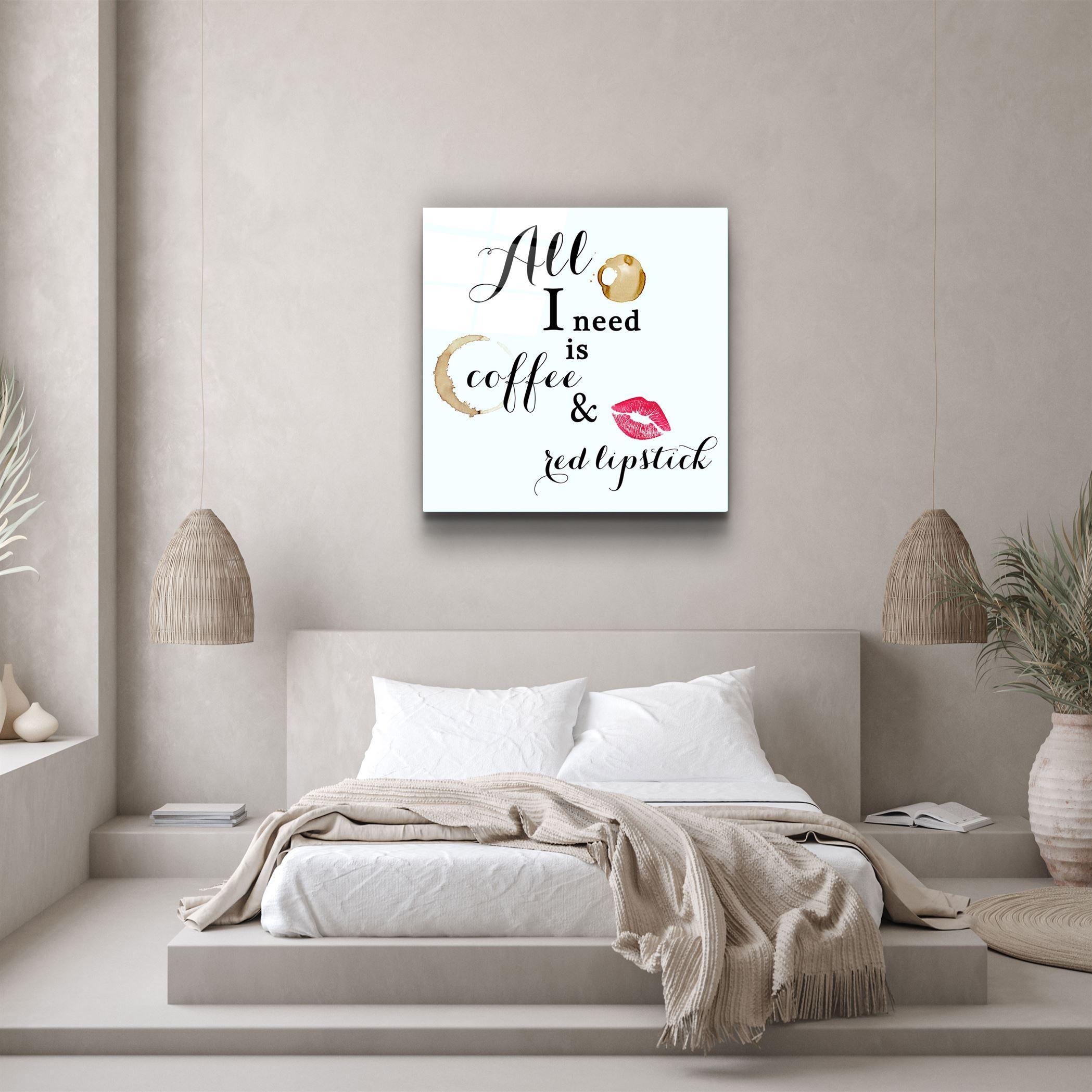 ・"All I need is coffee and red lipstick"・Glass Wall Art - ArtDesigna Glass Printing Wall Art