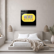 ・"Never Give Up2"・Glass Wall Art - ArtDesigna Glass Printing Wall Art